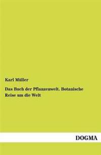 Das Buch der Pflanzenwelt. Botanische Reise um die Welt