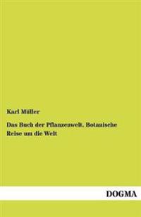 Bokomslag för "Das Buch der Pflanzenwelt. Botanische Reise um die Welt"
