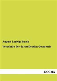 Vorschule der darstellenden Geometrie