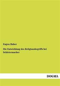 Die Entwicklung des Religionsbegriffs bei Schleiermacher