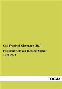 Familienbriefe von Richard Wagner 1832-1874