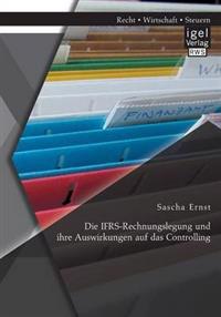 Die IFRS-Rechnungslegung und ihre Auswirkungen auf das Controlling