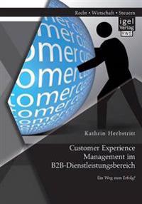 Customer Experience Management im B2B-Dienstleistungsbereich