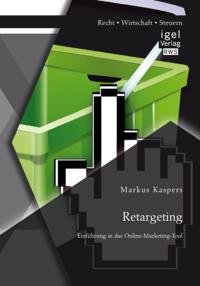 Retargeting: Einfuhrung in das Online-Marketing-Tool