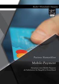 Mobile-Payment: Akzeptanz eines Mobile-Payment als Substitution fur Bargeld in Deutschland