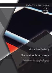 Generation Smartphone. Digitalisierung des stationaren Handels mittels Smartphone