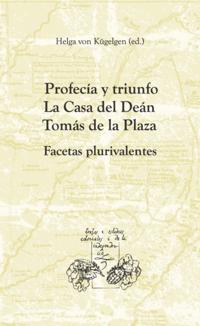 Profecía y triunfo. La Casa del Deán Tomás de la Plaza
