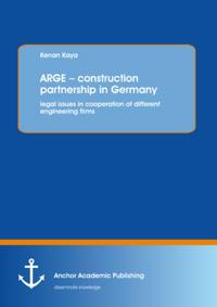 ARGE - construction partnership in Germany: legal issues in cooperation of different engineering firms