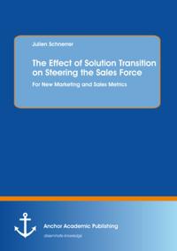 Effect of Solution Transition on Steering the Sales Force: For New Marketing and Sales Metrics