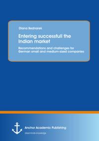 Entering successfull the Indian market: Recommendations and challenges for German small and medium-sized companies
