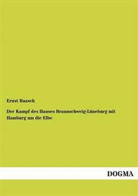 Der Kampf des Hauses Braunschweig-Lüneburg mit Hamburg um die Elbe