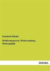 Bokomslag för "Weltfreimaurerei, Weltrevolution, Weltrepublik"