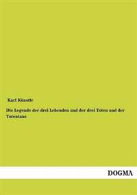 Bokomslag för "Die Legende der drei Lebenden und der drei Toten und der Totentanz"