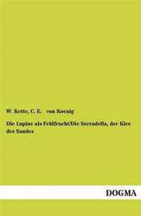 Die Lupine als Feldfrucht/Die Serradella, der Klee des Sandes