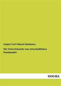 Die Federviehzucht vom wirtschaftlichen Standpunkte