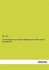 Bokomslag för "Der Werdegang des preussischen Offizierkorps bis 1806 und seine Reorganisation"