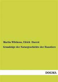 Grundzüge der Naturgeschichte der Haustiere