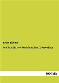 Die Familie der Rüsselquallen (Geryonida)