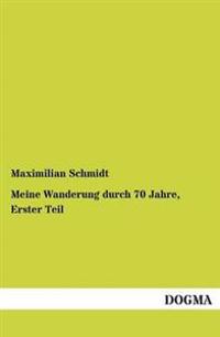 Meine Wanderung durch 70 Jahre, Erster Teil