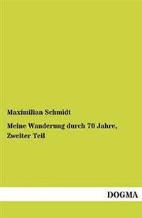Meine Wanderung durch 70 Jahre, Zweiter Teil