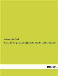 Geschichte der griechischen Plastik für Künstler und Kunstfreunde