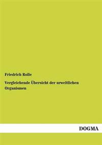 Vergleichende Übersicht der urweltlichen Organismen