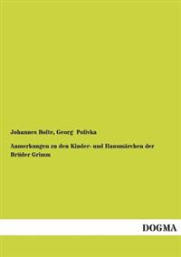 Anmerkungen Zu Den Kinder- Und Hausmarchen Der Bruder Grimm