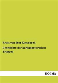 Bokomslag för "Geschichte Der Kurhannoverschen Truppen"