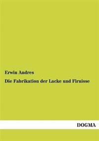 Bokomslag för "Die Fabrikation der Lacke und Firnisse"
