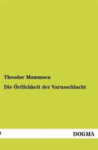 Die Ortlichkeit Der Varusschlacht