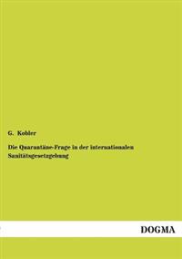 Die Quarantane-Frage in Der Internationalen Sanitatsgesetzgebung