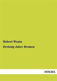 Dreissig Jahre Bremen