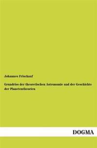 Bokomslag för "Grundriss Der Theoretischen Astronomie Und Der Geschichte Der Planetentheorien"