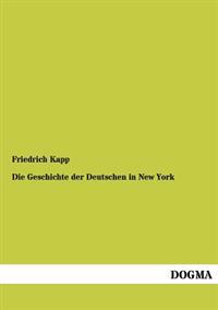 Bokomslag för "Die Geschichte Der Deutschen in New York"