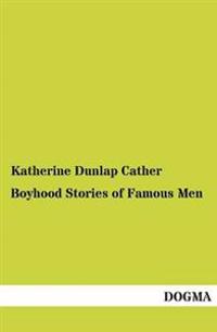 Bokomslag för "Boyhood Stories of Famous Men"