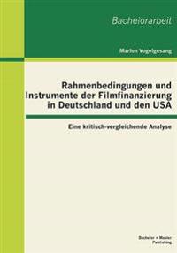 Rahmenbedingungen und Instrumente der Filmfinanzierung in Deutschland und den USA
