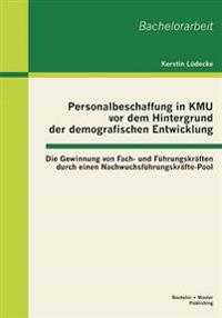 Personalbeschaffung in KMU vor dem Hintergrund der demografischen Entwicklung