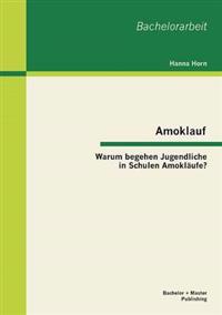 Bokomslag för "Amoklauf - Warum begehen Jugendliche in Schulen Amokläufe?"