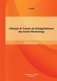 Lifestyle & Trends als Erfolgsfaktoren des Event-Marketings