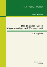 Das Bild der RAF in Massenmedien und Wissenschaft: Ein Vergleich