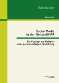 Social Media in der Nonprofit-PR: Ein Konzept am Beispiel einer gemeinnutzigen Einrichtung