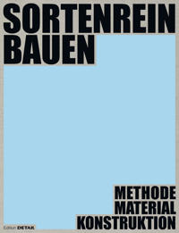 Sortenrein Bauen - Material, Konstruktion, Methodik