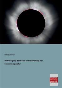 Bokomslag för "Verflussigung Der Kohle Und Herstellung Der Sonnentemperatur"
