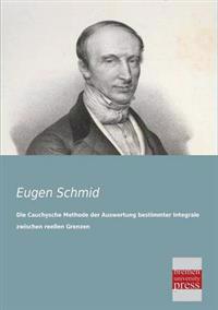 Die Cauchysche Methode Der Auswertung Bestimmter Integrale Zwischen Reellen Grenzen