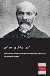 Bokomslag för "Grundriss Der Theoretischen Astronomie Und Der Geschichte Der Planetentheorien"