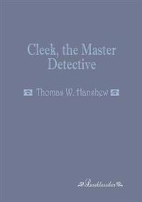 Cleek, the Master Detective