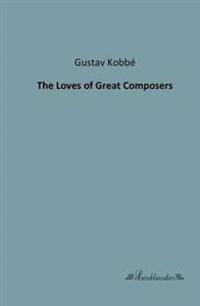 The Loves of Great Composers