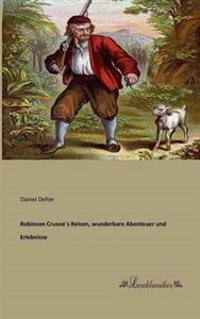 Robinson Crusoe´s Reisen, wunderbare Abenteuer und Erlebnisse