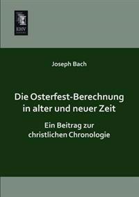 Bokomslag för "Die Osterfest-Berechnung in Alter Und Neuer Zeit"