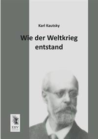 Bokomslag för "Wie der Weltkrieg entstand"